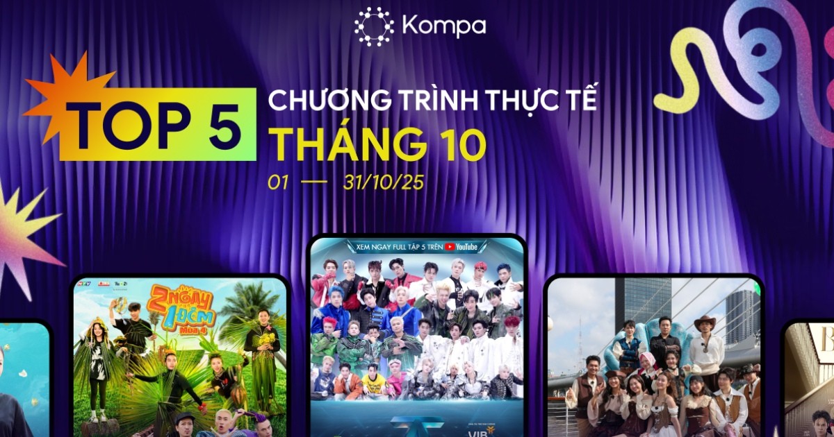 Kompa.ai: Top 5 chương trình thực tế dẫn đầu tương tác MXH tháng 10/2025