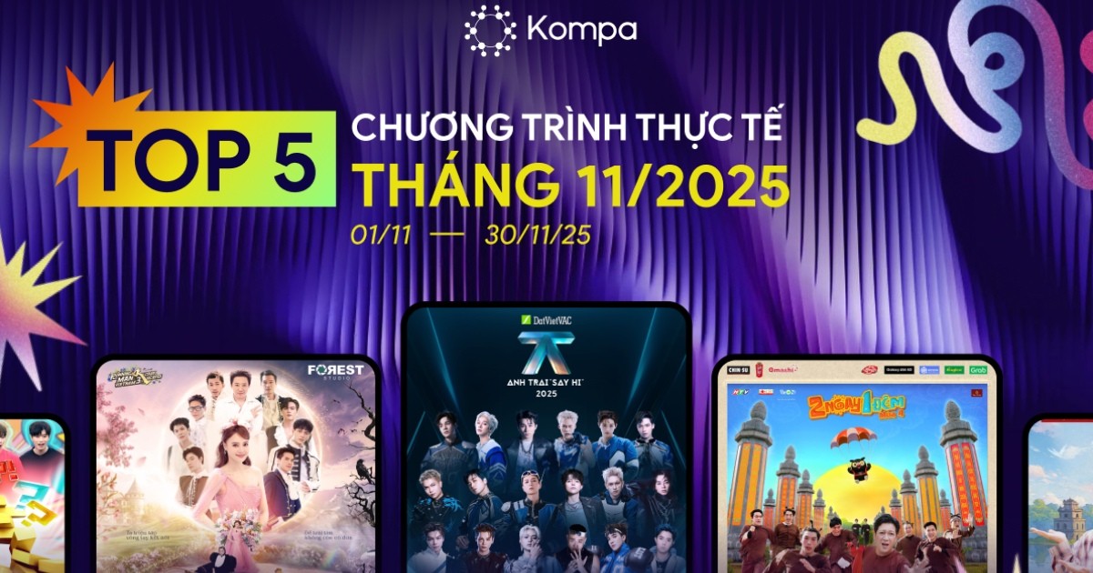 Kompa.ai: Top 5 chương trình thực tế dẫn đầu tương tác MXH tháng 11/2025