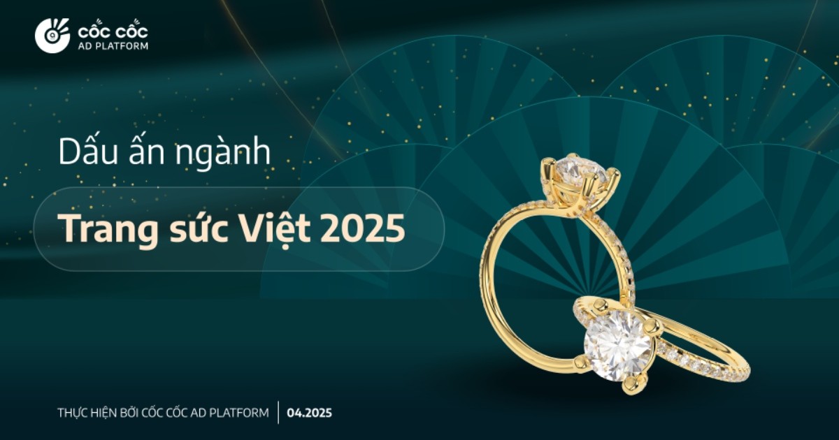 Cốc Cốc: Bức tranh thị trường trang sức Việt 2025 qua lăng kính hành vi người tiêu dùng