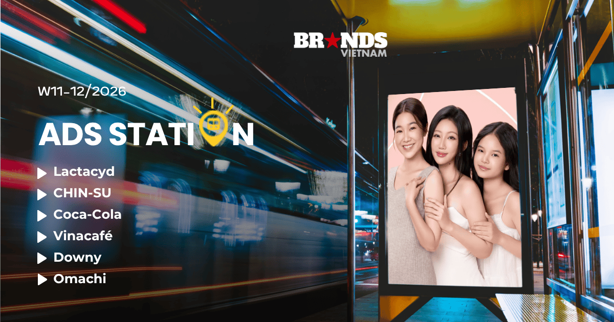 Ads Station W11-12/2026: Lactacyd “tự tin là chính em”, CHIN-SU bộ ba bùng vị và “bật ý tưởng” cùng Vinacafé
