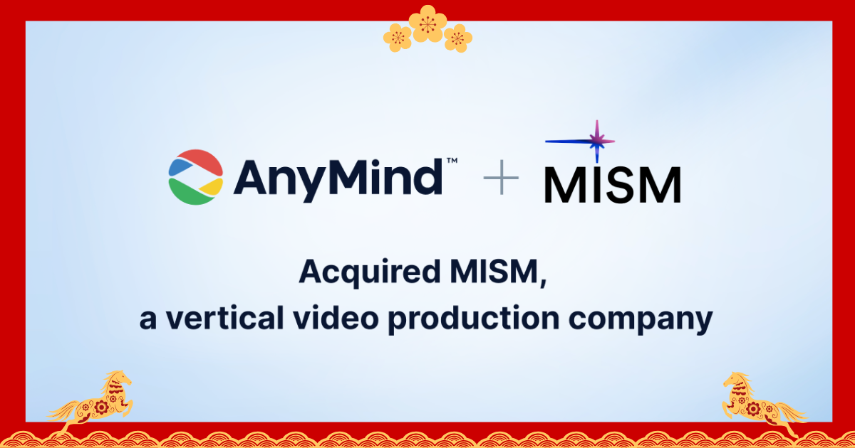 AnyMind Group mua lại MISM, đẩy mạnh năng lực sản xuất video dọc