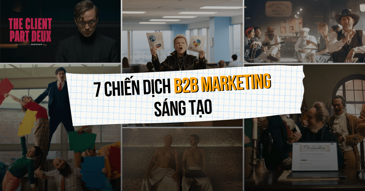 7 chiến dịch B2B Marketing sáng tạo truyền cảm hứng cho marketer
