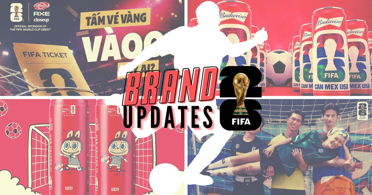 Brand Updates – World Cup 2026 Edition: Các thương hiệu “đón” World Cup thế nào tại Việt Nam?