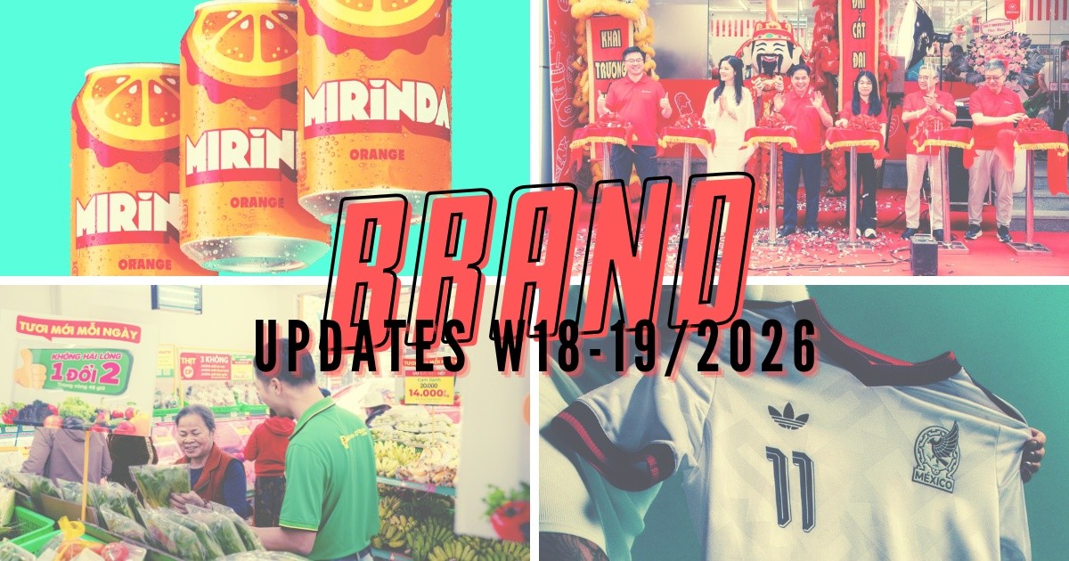 Brand Updates W18-19/2026: Mirinda đổi nhận diện thương hiệu, “ông lớn” cửa hàng tiện lợi Trung Quốc đặt chân vào Việt Nam