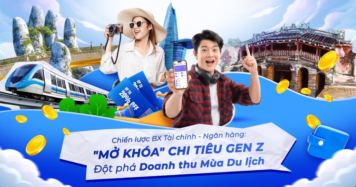 Chiến lược Brand Experience ngành Tài chính – Ngân hàng: Mở khóa chi tiêu Gen Z, đột phá doanh thu mùa du lịch