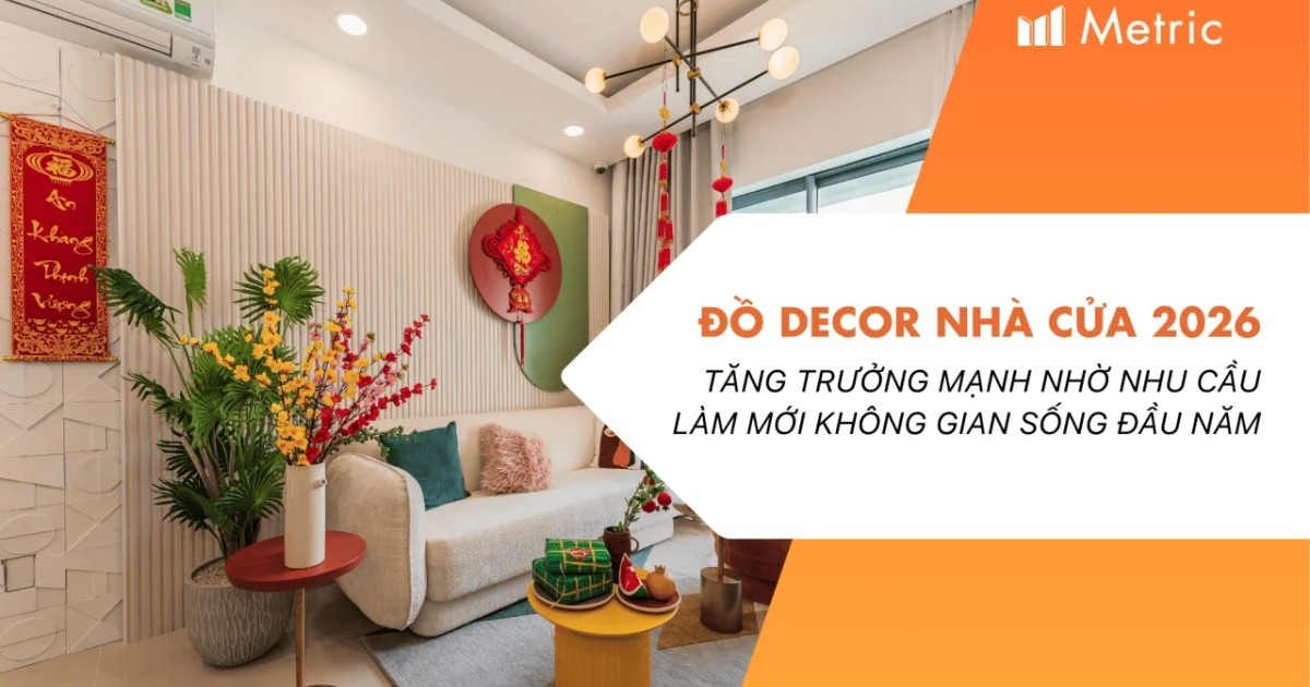 Thị trường Đồ trang trí nhà cửa 2026: Tăng trưởng nhờ nhu cầu làm mới không gian sống đầu năm