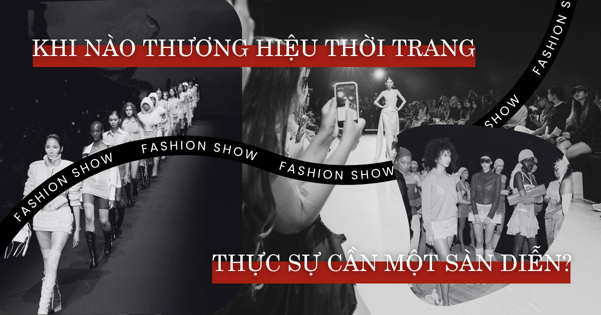 Khi nào thương hiệu thời trang thực sự cần một sàn diễn?