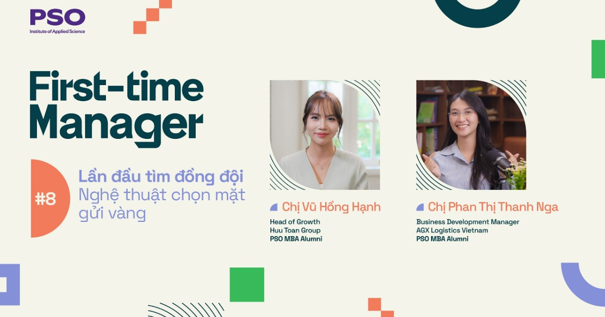 First-time Manager #8: Lần đầu tìm đồng đội – Nghệ thuật “chọn mặt gửi vàng”