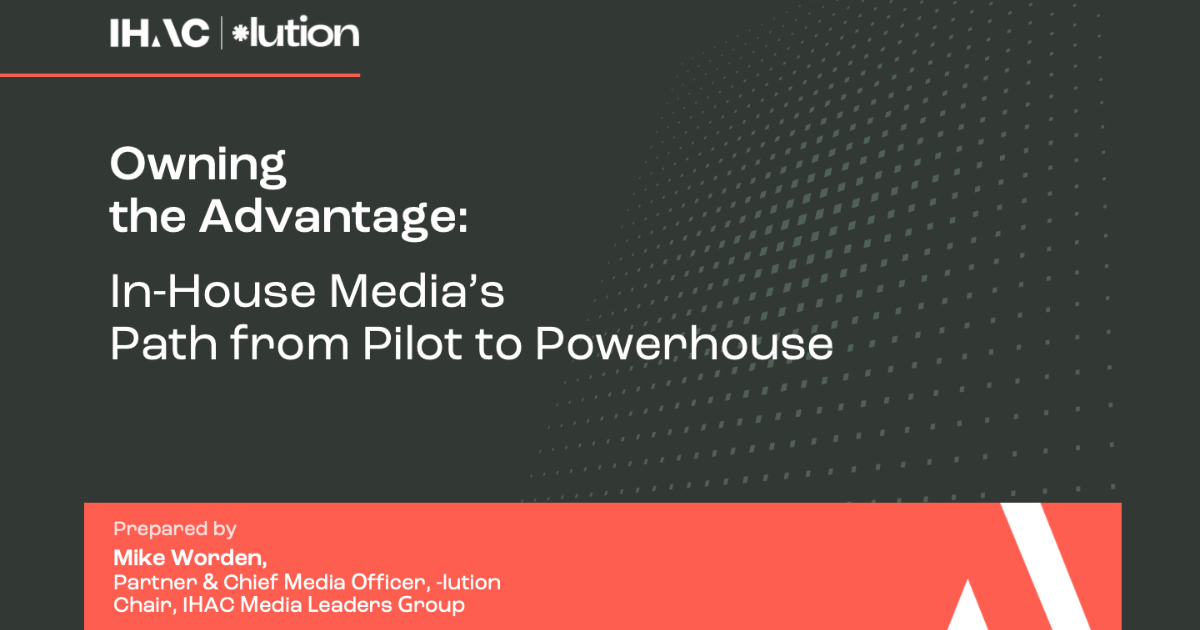 Báo cáo của IHAC 2026: Sự trưởng thành của in-house media agency