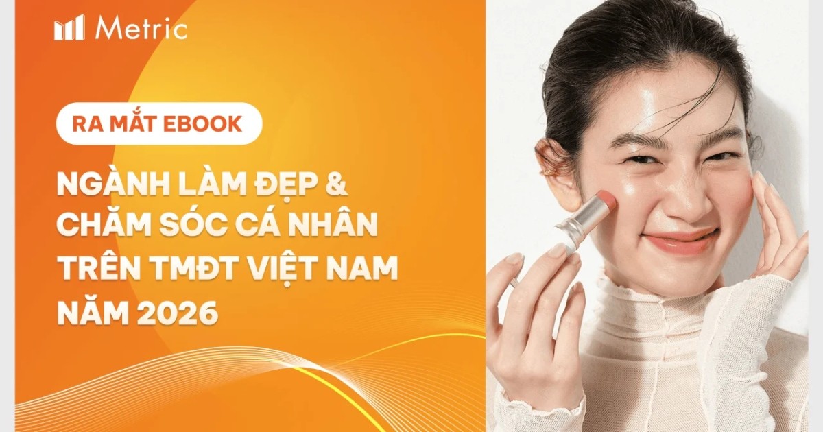 Metric hợp tác UpBase, ra mắt e-Book ngành Làm đẹp và Chăm sóc cá nhân trên TMĐT Việt Nam năm 2026