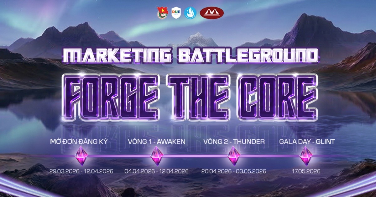 Chính thức mở đơn đăng ký cuộc thi Marketing Battleground: “Forge The Core”