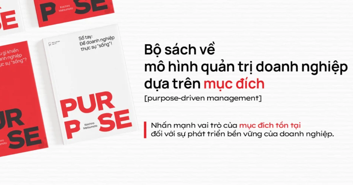 [Sách mới] Purpose-Driven Management: Khi quản trị bắt đầu từ câu hỏi “Why?”
