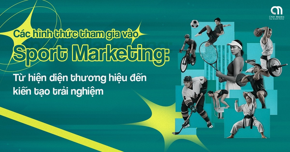 Các hình thức tham gia vào Sport Marketing: Từ hiện diện thương hiệu đến kiến tạo trải nghiệm