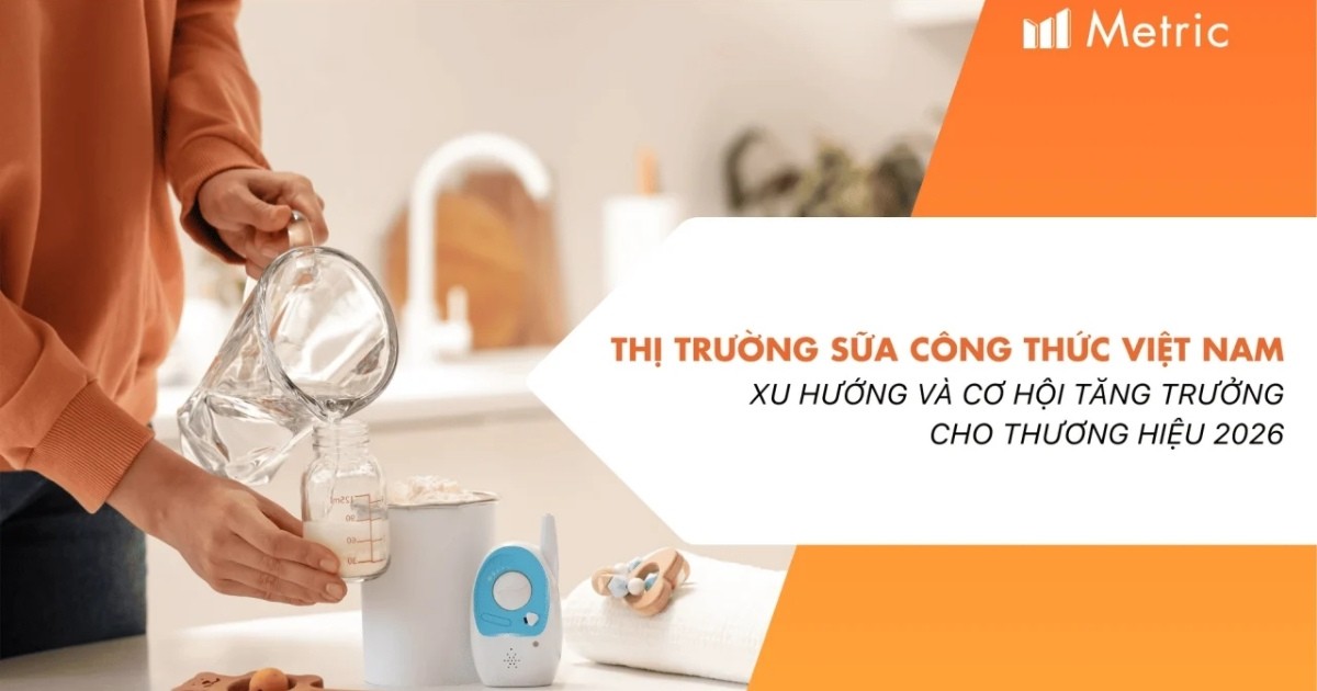 Thị trường sữa công thức Việt Nam: Xu hướng và cơ hội tăng trưởng cho thương hiệu năm 2026
