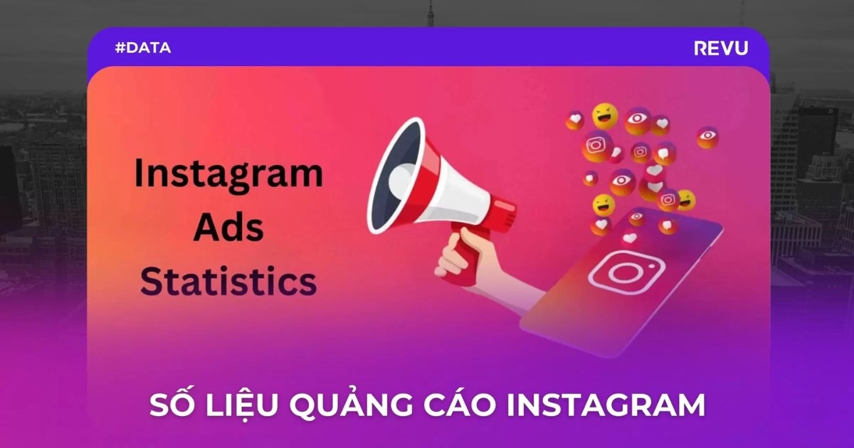 Thống kê Instagram Ads 2026: Người dùng, tỷ lệ chuyển đổi, xu hướng mới