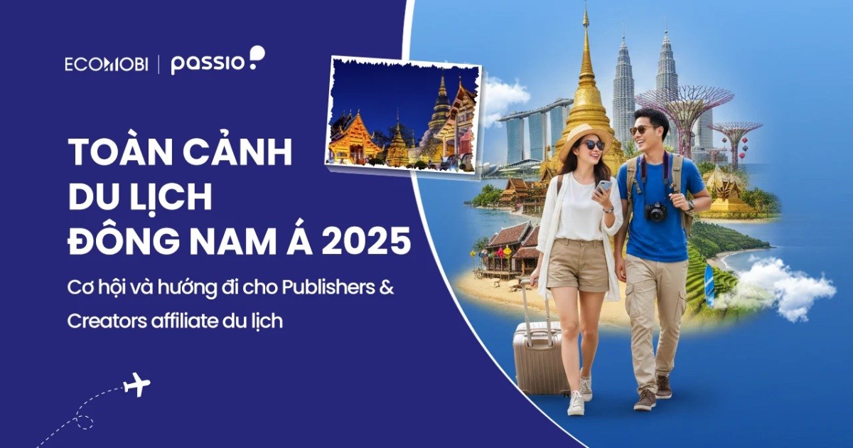 Báo cáo toàn cảnh thị trường du lịch Đông Nam Á 2025: Tiềm năng cho Affiliate du lịch