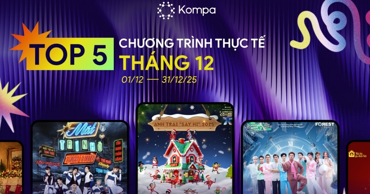 Kompa.ai: Top 5 chương trình thực tế “khuấy đảo” mạng xã hội tháng 12/2025