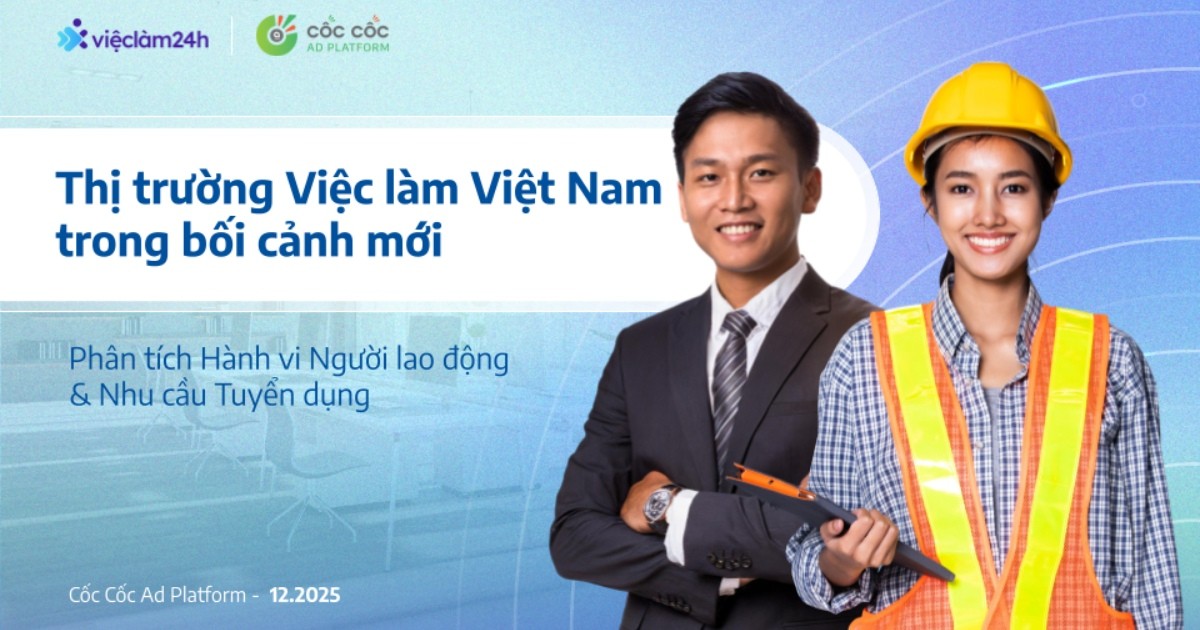 Thị trường Việc làm tại Việt Nam: Phân tích hành vi người lao động và nhu cầu tuyển dụng