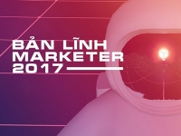 “Bản lĩnh Marketer 2017”: Hướng đi mới cho những ý tưởng marketing