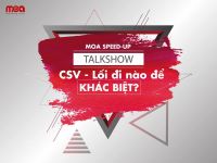 [Chuỗi sự kiện MOA 2017] Talkshow “MOA Speedup: CSV – Lối đi nào để khác biệt?”