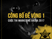 Công bố đề vòng 1 cuộc thi Marketing ARENA 2017