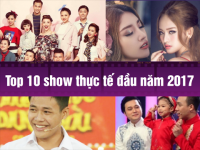 Top 10 show truyền hình thực tế nổi bật nhất Social Media 6 tháng đầu năm 2017
