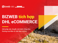 Bizweb bắt tay DHL eCommerce: Khuyến mại so hot khi làm web và dùng dịch vụ vận chuyển