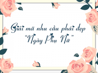 Giải mã nhu cầu phái đẹp Ngày Phụ Nữ
