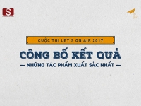 Cuộc thi Let’s On Air 2017: Lộ diện những tác phẩm xuất sắc nhất