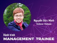 Hành trình Management Trainee #2 - Nguyễn Đức Minh @ Unilever: Vươn ra biển lớn