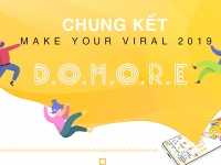 Chung kết Cuộc thi Make Your Viral 2019 - D.O.M.O.R.E than you can!