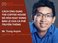 Digital Transformation #5: Cách ứng dụng The Coffee House số hóa hoạt động bán lẻ của cà phê truyền thống
