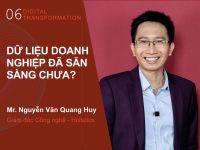 Digital Transformation #6: “Dữ liệu doanh nghiệp đã sẵn sàng chưa?”