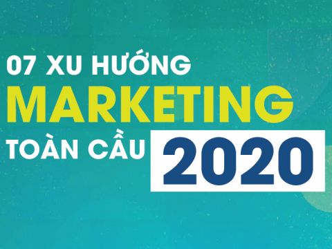 7 Xu hướng marketing toàn cầu 2020 (Phần 2)