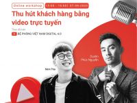 Mời tham dự Workshop Online: “Thu hút khách hàng bằng video trực tuyến” trên nền tảng YouTube