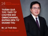 Digital Transformation #16: Cựu CEO Nguyễn Kim Online – Thành quả chuyển đổi Omnichannel không đến từ doanh thu