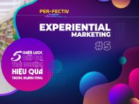 Experiential Marketing #5 – 05 chiến lược Tiếp thị Trải nghiệm hiệu quả trong Ngành FMCG