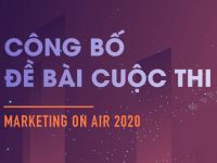 Marketing On Air 2020 miền Bắc chính thức công bố đề bài Vòng 1