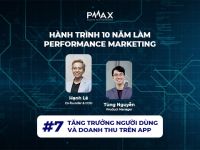 Performance Marketing #7: Ứng dụng trong việc tăng trưởng người dùng và doanh thu trên app