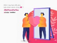 Tinder lan toả thông điệp về yêu thương bản thân khi hẹn hò đến Gen Z tại Việt Nam