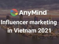 AnyMind Group: Báo cáo tổng quan về thị trường Influencer Marketing tại Việt Nam 2021