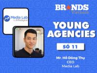 Young Agencies #11 – Media Lab: Nhiệm vụ của Media Agency thời Digital là tạo ra trải nghiệm số hoàn hảo cho người dùng