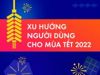 Xu hướng người dùng cho mùa Tết 2022 