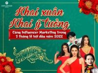 “Khai xuân – khai ý tưởng” cùng Influencer Marketing trong 3 tháng lễ hội 2022