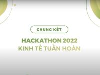 Recap Chung kết “Hackathon 2022: Kinh tế tuần hoàn”