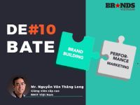 [Debate] Brand-Building vs Performance-Marketing #10: Giải pháp nào cho doanh nghiệp Việt Nam?