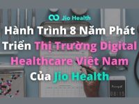 Hành trình 8 năm phát triển thị trường Digital Healthcare Việt Nam của Jio Health