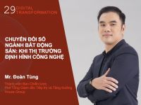 Digital Transformation #29 – Chuyển đổi số ngành bất động sản: Khi thị trường định hình công nghệ 