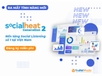 SocialHeat Generation 2 – Trải nghiệm miễn phí thư viện dữ liệu Social Listening dành riêng cho marketer