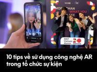 10 tips nhỏ về sử dụng thực tế tăng cường (AR) trong tổ chức sự kiện